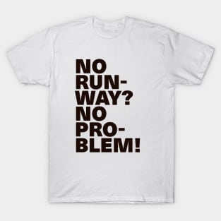 Cool Black Text Design No Runway No Problem T-Shirt